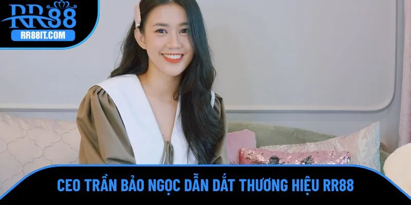 CEO Trần Bảo Ngọc dẫn dắt thương hiệu RR88 phát triển bền vững