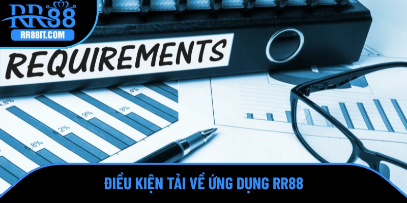 Điều kiện tải về ứng dụng RR88