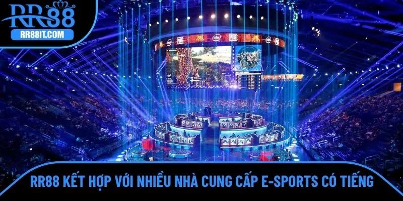 RR88 kết hợp với nhiều nhà cung cấp E-Sports có tiếng