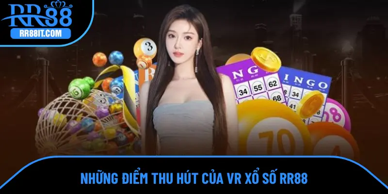 Những điểm thu hút của VR xổ số RR88